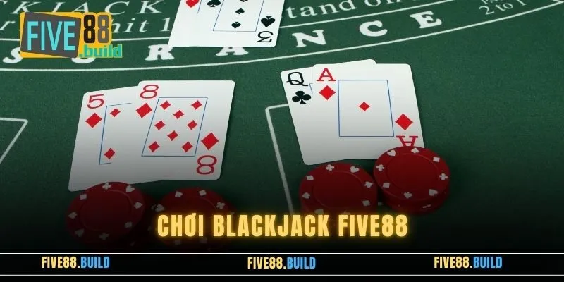 Chơi Blackjack Five88 - Bí Quyết Giúp Giành Chiến Thắng