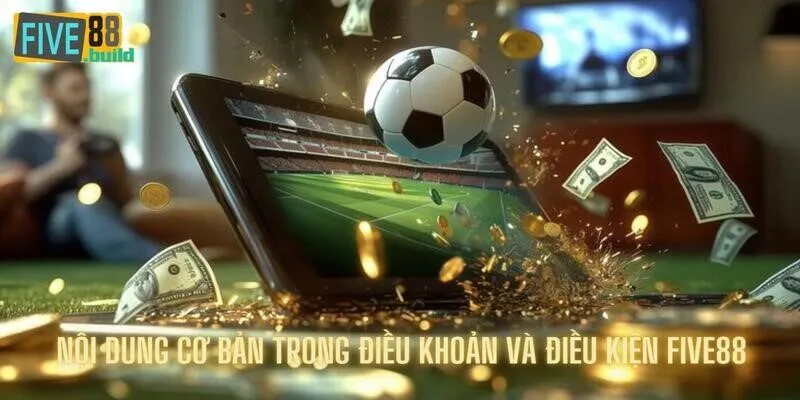 Chia sẻ nội dung cơ bản trong chính sách của Five88